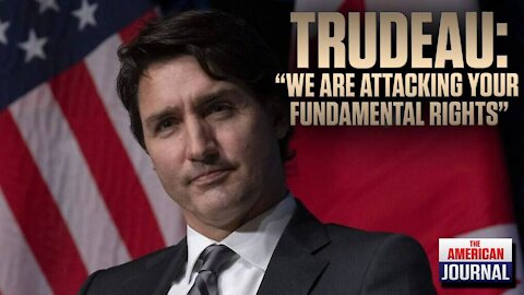 WTF DID HE JUST SAY Trudeau “We Are Attacking Your Fundamental Rights”