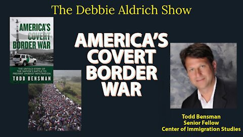 America's Covert Border War, with Todd Bensman Fellow at Center for Immigration Studies