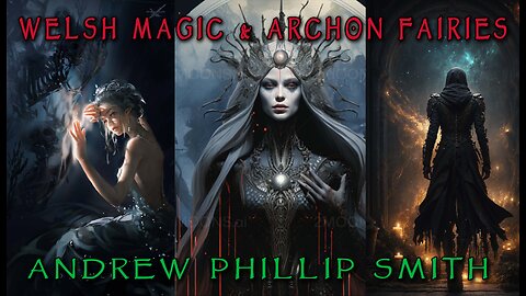 Welsh Magic and Archon Fairies