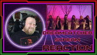 Dreamcatcher(드림캐쳐) 'Scream' MV - (FIRST TIME WATCHING) - REACTION