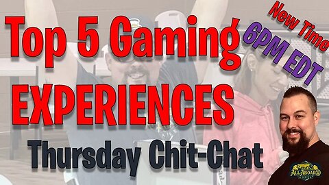 Thursday Chit-Chat | Top 5 Gaming Experiences!
