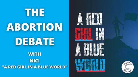 Ep. 64 - Abortion Debate - Nici - A Red Girl In A Blue World