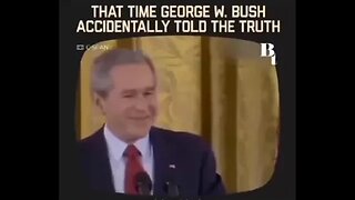 That Time George W Bush Accidentally Told The truth.