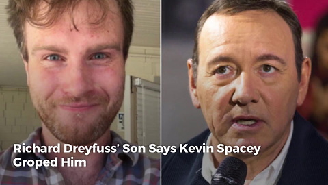 Richard Dreyfuss’ Son Says Kevin Spacey Groped Him