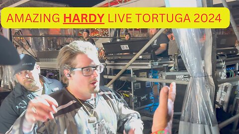amazing Hardy live Tortuga 2024