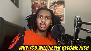 Why You Are Broke & Will Never Get Rich!