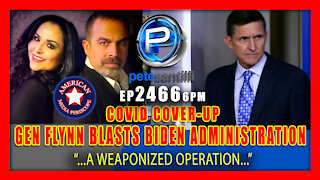 EP 2466-6PM General Flynn Blasts Biden Admin's Efforts to Cover Up Origins of Covid