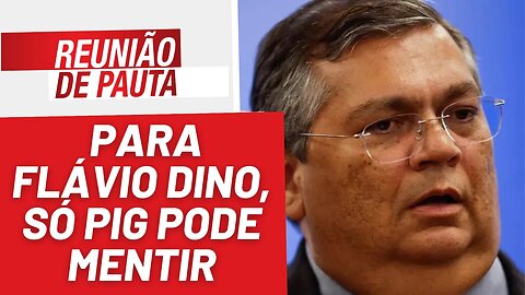 Censura nas redes sociais: para Dino, só PIG pode mentir - Reunião de Pauta nº 1.178 - 12/4/23