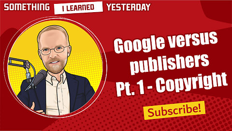 196: Google vs. Publishers Part 1 -- Copyright