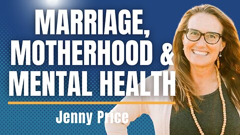 Marriage, Motherhood & Mental Health- Catching Up With My Coach Jenny Price