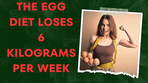 The egg diet loses 6 kilograms per week