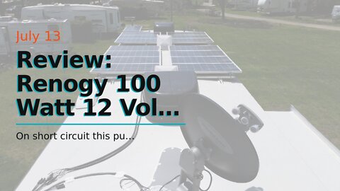 Review: Renogy 100 Watt 12 Volt Monocrystalline Solar Panel, Compact Design 42.2 X 19.6 X 1.38...