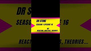 dr stone anime s1 episode 16 reaction theory harsh&blunt voice short