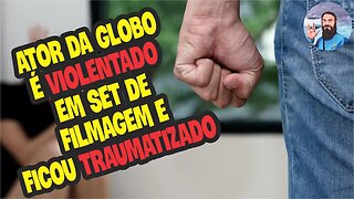 Ator Menor Foi Maculado em Set de Filmagem da Globo