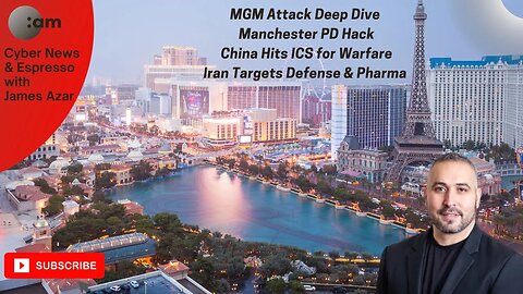 🚨 Cyber News: MGM Attack Deep Dive, Manchester PD Hack, China ICS for Warfare, Iran Targets Defense