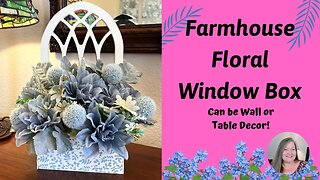 Farmhouse Floral Window Box DIY ~ Table-Wall Decor ~ Fun Farmhouse DIY Project ~ Flower Decoration