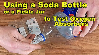 Short Version - Simple Test: Using a Pickle Jar and a Soda Bottle to Test Oxygen Absorbers