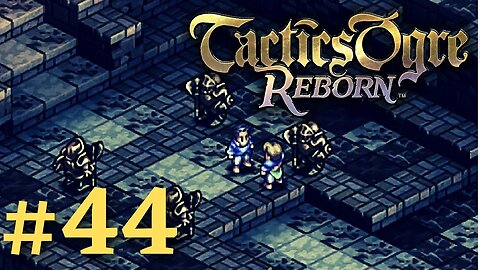 GOING BACK IN TIME I | Tactics Ogre Reborn #44