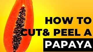 How to Cut & Peel a Papaya