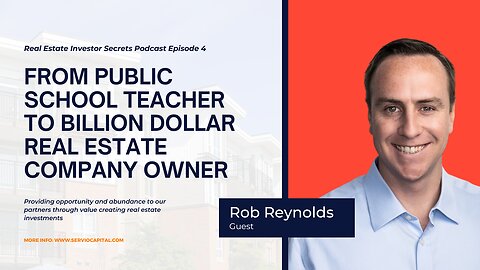 REIS E. 4 - From Teacher to Billion Dollar Real Estate Owner - Rob Reynolds