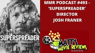 #493 - ’Superspreader’ director Josh Franer | Matt's Movie Reviews Podcast