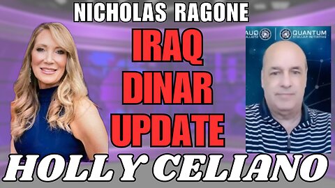 Holly Celiano & Nicholas Ragone Iraq Dinar Breaking News