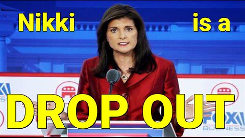 Nikki Haley Is Now a Drop Out! Finally!