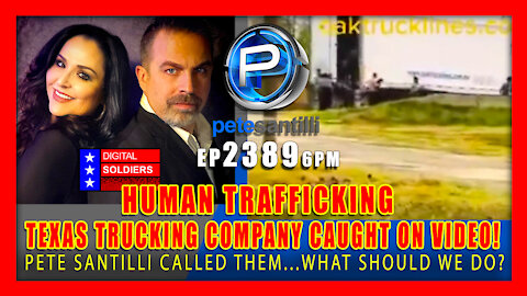 EP 2389-6PM TEXAS TRUCKING COMPANY- A U.S. GOV'T CONTRACTOR - CAUGHT SMUGGLING MIGRANTS