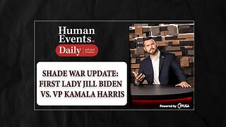 HUMAN EVENTS DAILY: OCT 28 2021 - SHADE WAR UPDATE: FIRST LADY JILL BIDEN VS. VP KAMALA HARRIS