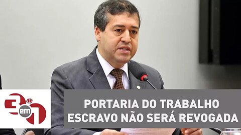 Ministro Ronaldo Nogueira diz que portaria do trabalho escravo não será revogada