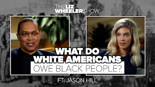 Title What Do White Americans Owe Black People? ft. Jason Hill | The Liz Wheeler Show