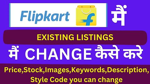 How to edit listings in flipkart | How to change photos,Description,Keywords,Style Code in Flipkart