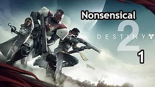 Nonsensical Destiny 2 #1