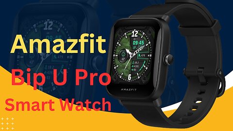 Amazfit Bip U Pro Smart Watch Review