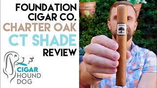 Foundation Cigar Co. Charter Oak CT Shade Cigar Review