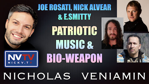 Joe Rosati, Nick Alvear & E.Smitty Discusses Patriotic Music and Bio-Weapon with Nicholas Veniamin