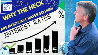 Why The Heck Are Interest Rates So High?