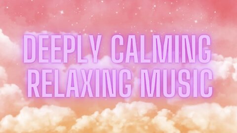 Clouds Made From Sugar | One Glorious Hour of Calming and Relaxing Music Therapy