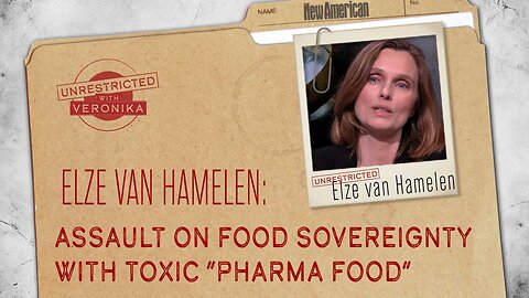Elze van Hamelen: Assault on Food Sovereignty with Toxic "Pharma Food"