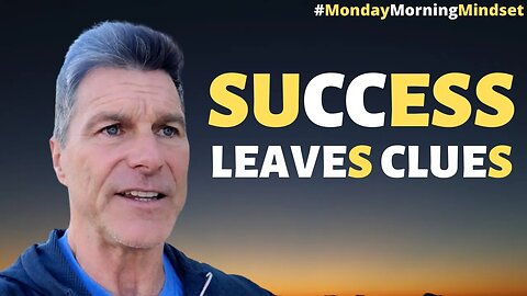 SUCCESS LEAVES CLUES | Monday Morning Mindset by Clark Bartram