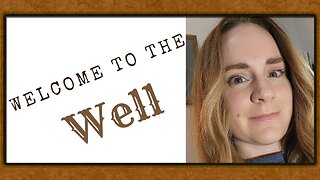 Introduction - "Welcome to the Well!"