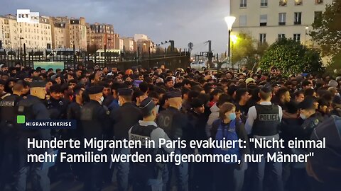 Hunderte Migranten in Paris evakuiert: "Nicht einmal mehr Familien werden aufgenommen, nur Männer"