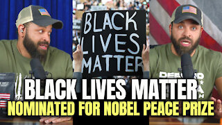 Black Lives Matter Nominated For Nobel Peace Prize..?