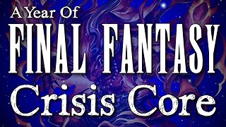 Year of Final Fantasy Final Fantasy 52: FF VII Crisis Core