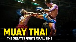 3 Muay Thai Fights That Will NEVER BE FORGOTTEN