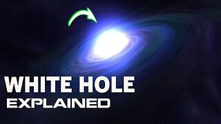 WHAT ARE WHITE HOLES? -HD | ARE WHITE HOLES GENUINELY TRAVELING BACK IN TIME?