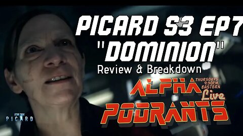 STAR TREK Picard s3 ep7 Dominion | Alpha Podrants - TheMostDangerousStarTrekPodcastInTheQuadrant