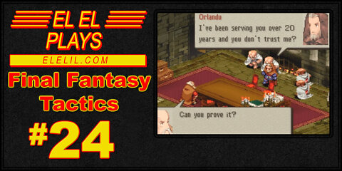 El El Plays Final Fantasy Tactics Episode 24: Secretly Our Greatest Foe