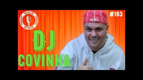 DJ COVINHA - Os Silva - #103