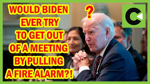 WATCH: Would Biden ever try to get out of a meeting by pulling a fire alarm
